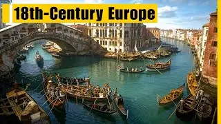 A Tour of Europe in the 1700s (AI Reconstruction) | Back in Time