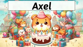 Axel Birthday Song | Happy Birthday to you Axel