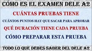 CÓMO ES EXAMEN DELE A2 CUANTAS PRUEBAS TIENE CUANTO DURA CADA PRUEBA COMO PREPARARLO