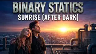 BINARY STATICS - Sunrise (AFTER DARK) - (Official Music Video)