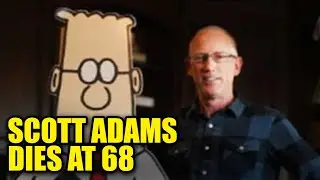 Disgraced 'Dilbert' Creator Scott Adams Dies at 68