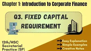 Fixed Capital | Factors affecting Fixed Capital Requirement | Long Answer Question | HSC SP
