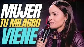 MUJER, TU MILAGRO VIENE | ORACIÓN DE FE PARA NO RENDIRTE #Yesenia Then