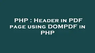 PHP : Header in PDF page using DOMPDF in PHP