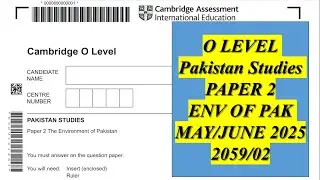 IGCSE-O-Level Pakistan Studies Solved Paper 2 Environment of Pakistan 2059/02 May/June 2025| #olevel