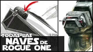 Star wars TODAS las Naves De Rogue One