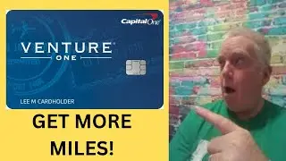 How To Get More Miles With The Capital One Venture One Card