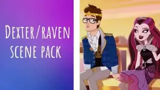 Dexter x raven scene pack |ever after high scene pack|