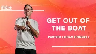Immeasurably More - Get Out of the Boat - Pastor Lucas Connell