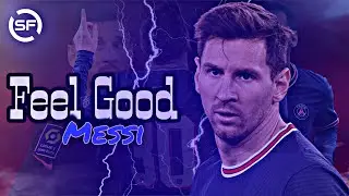Lionel Messi - Feel Good | skills & Goals | 2021/2022 | HD