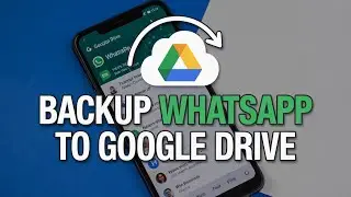 How to Backup WhatsApp Chats to Google Drive - Restore
