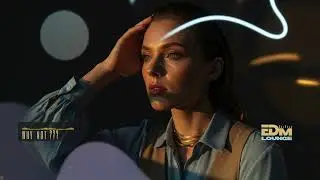 EDM Lounge - Why Not? (Official Music Video) | Embrace the Journey, Find Your Dawn