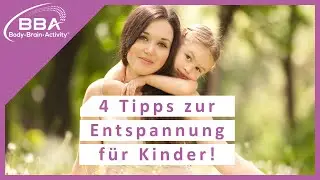 So entspannen Kinder: 4 Tipps für mehr Entspannung und Kreativität!