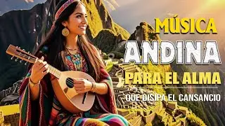 Música Andina Profunda para Estudiar y Trabajar | Paz, Enfoque y Silencio Men