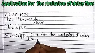 Write an application to your Headmaster praying for the remission of delay fine .