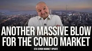 Another Massive Blow For The Condo Market (GTA Condo Real Estate Market Update)