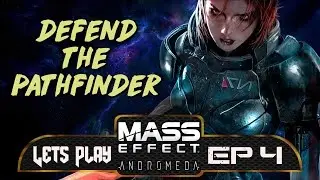 Defend The Pathfinder! - Mass Effect Andromeda - Ep 4