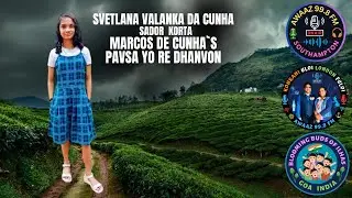 PAVSA YEO RE DHANVON | SVETLANA VALANKA DA CUNHA | MARCOS DE CUNHA | AWAAZ 99.8 FM UK | KOVITA NO 60