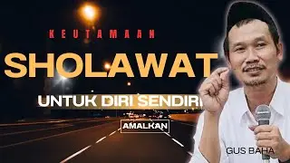 Keutamaan kehebatan membaca sholawat ( bulan sya'ban) untuk diri sendiri || ngaji Gus Baha