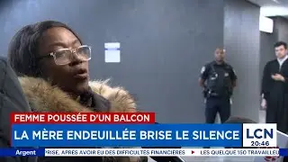 Femme pouss&eacute;e d'un balcon: la m&egrave;re endeuill&eacute;e brise le silence