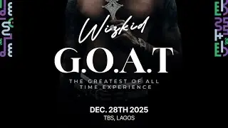 WIZKID G.O.A.T THE GREATEST OF ALL TIME EXPERIENCE LAGOS CONCERTS 