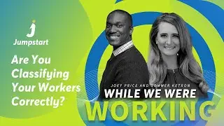 While We Were Working: Are You Classifying Your Workers Correctly? (Part 1)