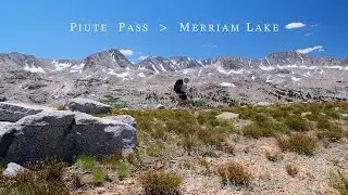 Solo in the High Sierra - 5 days and 40 miles over Piute Pass to Merriam Lake