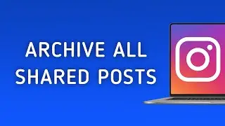 How To Archive All Posts You've Shared On Instagram On PC (New Update)
