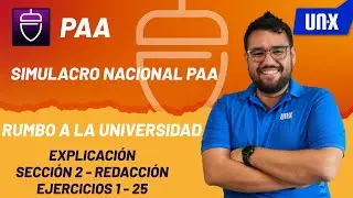 EXPLICACIÓN DE EXAMEN SIMULACRO UNX (PAA) - SECCIÓN REDACCIÓN - PREGUNTAS 1 - 25