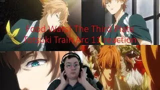 Food Wars! The Third Plate Totsuki Train Arc 11 reaction Satoshi Isshiki is he going to win and show