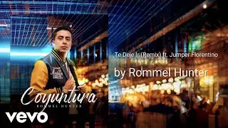 Rommel Hunter - Te Deje Ir (Remix) ft. Jumper Florentino (AUDIO)