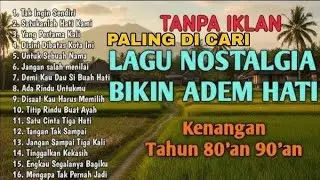TANPA IKLAN || TEMBANG KENANGAN TERBAIK TAHUN 80an 90an 