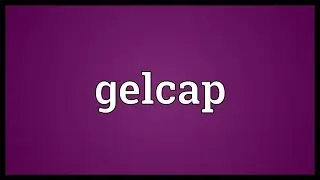 Gelcap Meaning
