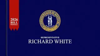 Bill Proposal - Relating to Free Market Solutions to KY Housing Crisis | Rep. Richard White