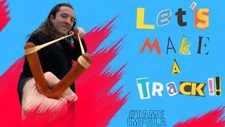 Let's Make A Track!! - How to make a song like Tame Impala