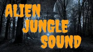 Alien Jungle World Sound Effect - Use It For Free