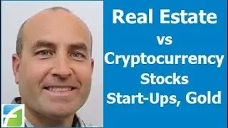 Investing in Real Estate vs Cryptocurrency, Stocks, Start Ups, Gold