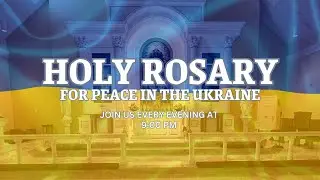 Holy Rosary For Peace In Ukraine