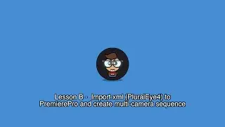 Lesson B - Import xml(PluralEye4) to PremierePro 2019 and create multi-camera sequence.