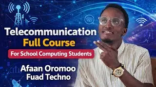 Telecommunication Full Course For School Computing Students by Afaan Oromoo | Fuad Techno 