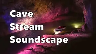 Cave Stream Soundscape | 10 hours | Relax, sleep, study