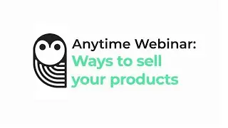 SendOwl Anytime Webinar: Ways to sell your product