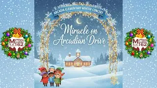 2025 Arcadia Elementary School Winter Concert: Miracle on Arcadian Drive
