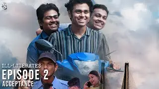 ILL-LITERATES | EP02 - Acceptance | N.S. Films |