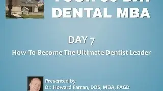 Day 7: How To Become The Ultimate Dentist Leader