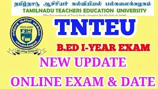 TNTEU B.Ed I-YEAR ONLINE EXAMINATION 2020| NEW UPDATE EXAM STARTING DATE