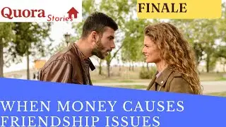 Finale Quora Stories #quorastories #moneystories