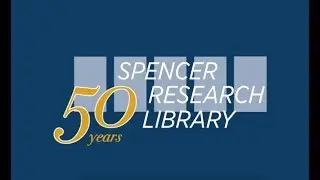 50th Anniversary Keynote - Kenneth Spencer Research Library