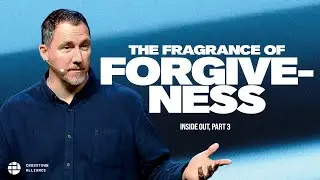 The Fragrance Of Forgiveness | Inside Out, Part 3