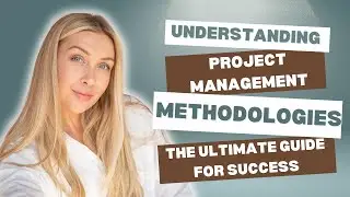 Understanding Project Management Methodologies: The Ultimate Guide for Success